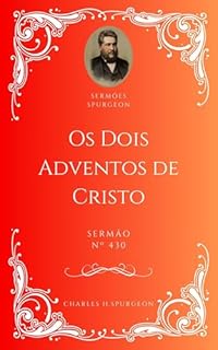 Livro Charles H. Spurgeon - Sermão - Os Dois Adventos de Cristo
