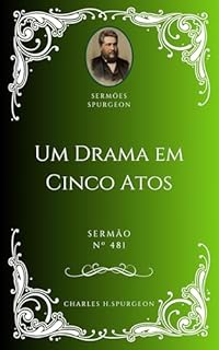 Livro Charles H. Spurgeon - Sermão - Um Drama em Cinco Atos