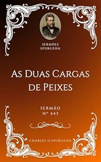 Livro Charles H. Spurgeon - Sermão - As Duas Cargas de Peixes
