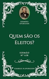 Livro Charles H. Spurgeon - Sermão - Quem são os Eleitos