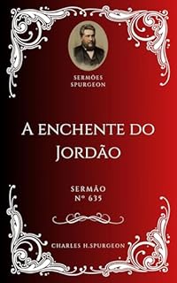 Livro Charles H. Spurgeon - Sermão - A enchente do Jordão