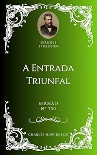 Livro Charles H. Spurgeon - Sermão - A Entrada Triunfal