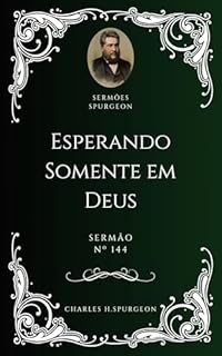 Livro Charles H. Spurgeon - Sermão - Esperando Somente em Deus