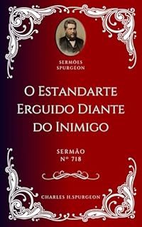 Livro Charles H. Spurgeon - Sermão - O Estandarte Erguido Diante do Inimigo