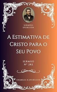 Livro Charles H. Spurgeon - Sermão - A Estimativa de Cristo para o Seu Povo