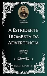 Livro Charles H. Spurgeon - Sermão - A Estridente Trombeta da Advertência