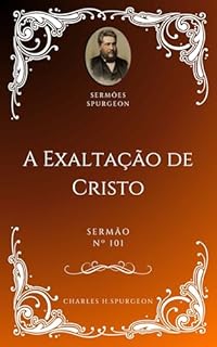 Livro Charles H. Spurgeon - Sermão - A Exaltação de Cristo