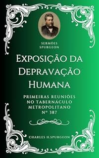 Livro Charles H. Spurgeon - Sermão - Exposição da Depravação Humana