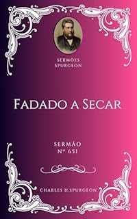 Livro Charles H. Spurgeon - Sermão - Fadado a Secar