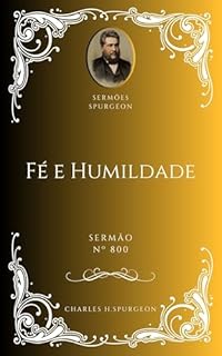 Livro Charles H. Spurgeon - Sermão - Fé e Humildade