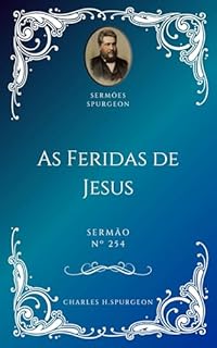 Livro Charles H. Spurgeon - Sermão - As Feridas de Jesus