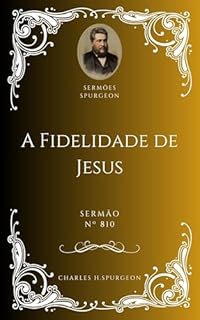Livro Charles H. Spurgeon - Sermão - A Fidelidade de Jesus