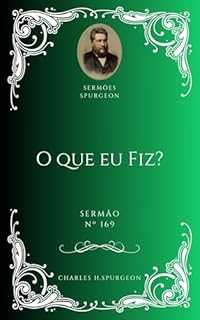 Livro Charles H. Spurgeon - Sermão - O que eu Fiz
