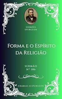 Livro Charles H. Spurgeon - Sermão - A Forma e o Espírito da Religião