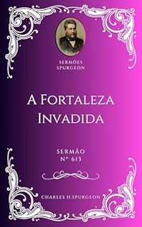 Livro Charles H. Spurgeon - Sermão - A Fortaleza Invadida
