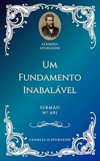 Livro Charles H. Spurgeon - Sermão - Um Fundamento Inabalável