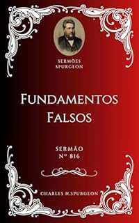 Livro Charles H. Spurgeon - Sermão - Fundamentos Falsos