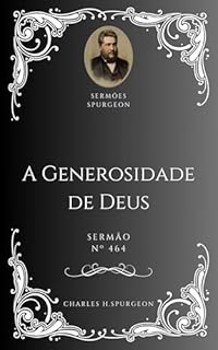 Livro Charles H. Spurgeon - Sermão - A Generosidade de Deus