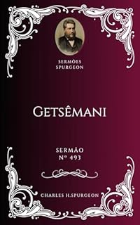 Livro Charles H. Spurgeon - Sermão - Getsêmani