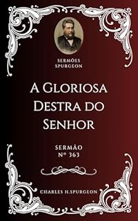 Livro Charles H. Spurgeon - Sermão - A Gloriosa Destra do Senhor