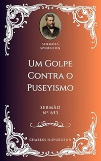 Livro Charles H. Spurgeon - Sermão - Um Golpe Contra o Puseyismo