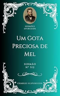 Livro Charles H. Spurgeon - Sermão - Uma Gota Preciosa de Mel