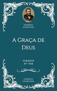 Livro Charles H. Spurgeon - Sermão - A Graça de Deus
