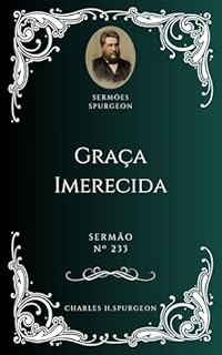 Livro Charles H. Spurgeon - Sermão - Graça Imerecida