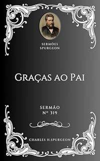 Livro Charles H. Spurgeon - Sermão - Graças ao Pai