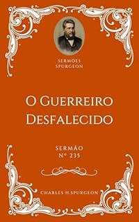 Livro Charles H. Spurgeon - Sermão - O Guerreiro Desfalecido