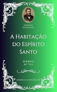 Livro Charles H. Spurgeon - Sermão - A Habitação do Espírito Santo