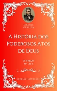 Livro Charles H. Spurgeon - Sermão - A História dos Poderosos Atos de Deus