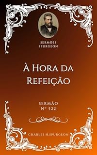 Livro Charles H. Spurgeon - Sermão - À Hora da Refeição