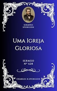 Livro Charles H. Spurgeon - Sermão - Uma Igreja Gloriosa