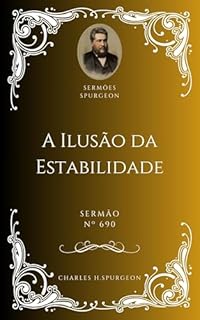 Livro Charles H. Spurgeon - Sermão - A Ilusão da Estabilidade