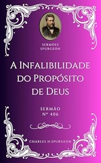 Livro Charles H. Spurgeon - Sermão - A Infalibilidade do Propósito de Deus
