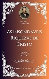 Livro Charles H. Spurgeon - Sermão - As Insondáveis Riquezas de Cristo
