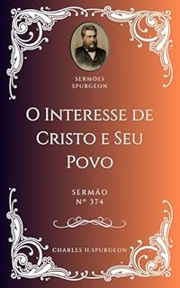 Livro Charles H. Spurgeon - Sermão - O Interesse de Cristo e Seu Povo