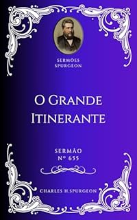 Livro Charles H. Spurgeon - Sermão - O Grande Itinerante