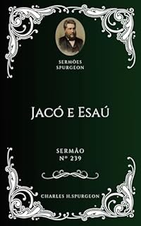 Livro Charles H. Spurgeon - Sermão - Jacó e Esaú
