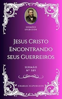 Livro Charles H. Spurgeon - Sermão - Jesus Cristo Encontrando seus Guerreiros
