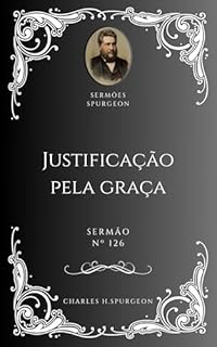Livro Charles H. Spurgeon - Sermão - Justificação pela Graça