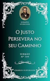 Livro Charles H. Spurgeon - Sermão - O Justo Persevera no seu Caminho