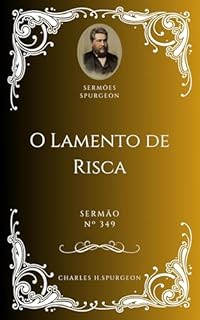 Livro Charles H. Spurgeon - Sermão - O Lamento de Risca