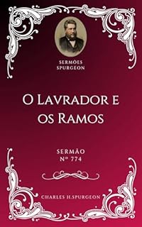 Livro Charles H. Spurgeon - Sermão - O Lavrador e os Ramos