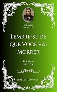 Livro Charles H. Spurgeon - Sermão - Lembre-se de que Você vai Morrer