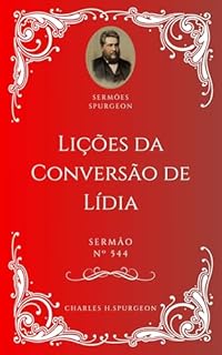 Livro Charles H. Spurgeon - Sermão - Lições da Conversão de Lídia