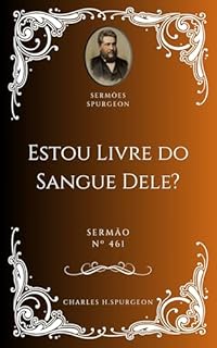 Livro Charles H. Spurgeon - Sermão - Estou Livre do Sangue Dele