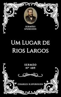 Livro Charles H. Spurgeon - Sermão - Um Lugar de Rios Largos