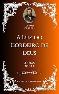 Livro Charles H. Spurgeon - Sermão - A Luz do Cordeiro de Deus